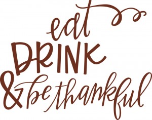 Eat, Drink & Be Thankful